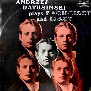 Andrzej Ratusiński - Plays Bach-Liszt And Liszt