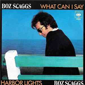 Boz Scaggs - What Can I Say / Harbor Lights