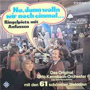 Das Original Otto Kermbach Orchester, Hans Georg Schütz - Na, Dann Wolln Wi ...