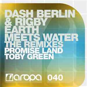 Dash Berlin & Rigby - Earth Meets Water (The Remixes)