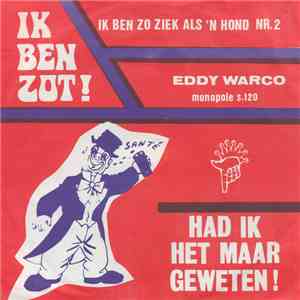 Eddy Warco - Ik Ben Zot / Had Ik Het Maar Geweten