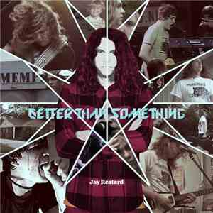 Jay Reatard - Better Than Something
