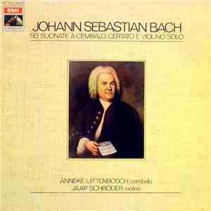 Johann Sebastian Bach, Jaap Schröder, Anneke Uittenbosch - Six Sonatas For  ...