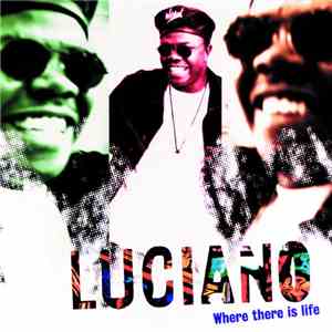 Luciano  - Where There Is Life
