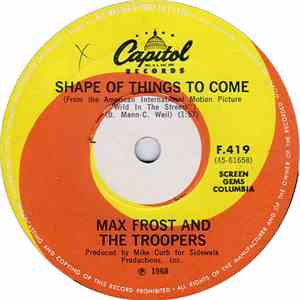 Max Frost And The Troopers - Shape Of Things To Come / Free Lovin'