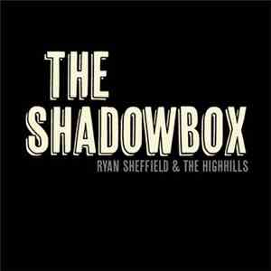 Ryan Sheffield & The Highhills - The Shadowbox