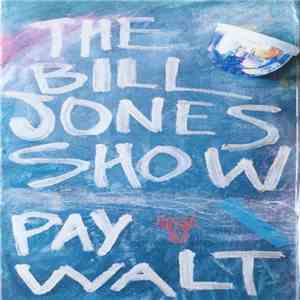 The Bill Jones Show - Pay Walt
