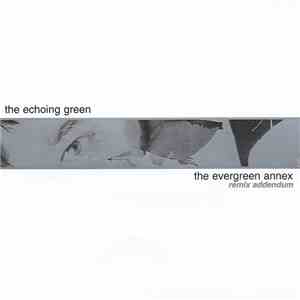 The Echoing Green - The Evergreen Annex - Remix Addendum