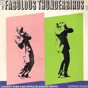 The Fabulous Thunderbirds - Cherry Pink And Apple Blossom White = Cerezo Ro ...