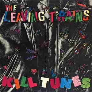 The Leaving Trains - Kill Tunes