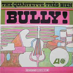 The Quartette Très Bien - Bully!