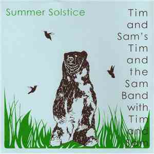 Tim And Sam's Tim And The Sam Band With Tim And Sam - Summer Solstice