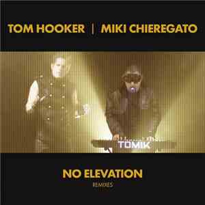 Tom Hooker I Miki Chieregato - No Elevation (Remixes)