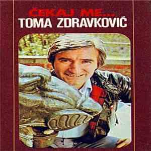 Toma Zdravković - Čekaj Me...