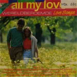 Various - All My Love  Wereldberoemde Love Songs