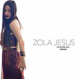 Zola Jesus - Go (Blank Sea - remixes)