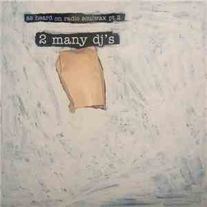 2 Many DJ's - As Heard On Radio Soulwax Pt.2