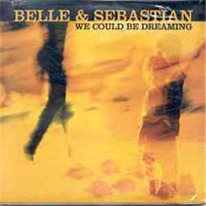 Belle & Sebastian - We Could Be Dreaming