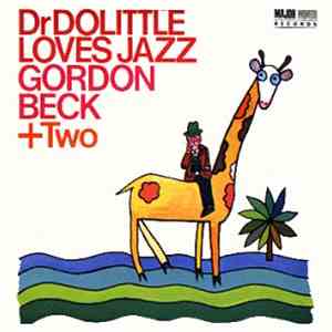 Gordon Beck + Two - Dr Dolittle Loves Jazz