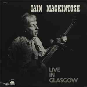 Iain Mackintosh - Live In Glasgow