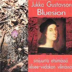 Jukka Gustavson - Bluesion - Sinijuurta Etsimässä Klisee-Viidakon Vilinässä