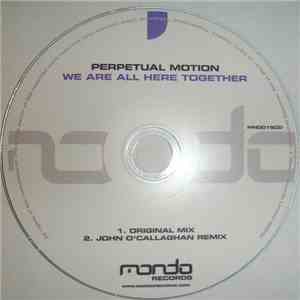 Perpetual Motion - We Are All Here Together