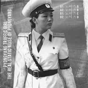 Pyongyang Traffic Girl - The Real Static Noise Of Pyongyang