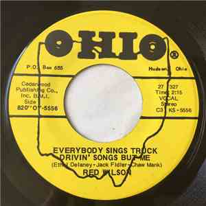 Red Wilson - Everybody Sings Truck Drivin' Songs But Me / Baby That Ain't A ...
