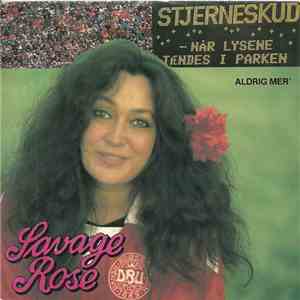 Savage Rose - Stjerneskud (Når Lysene Tændes I Parken) / Aldrig Mere