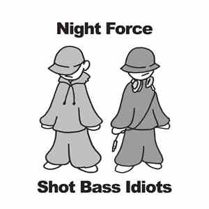 Shot Bass Idiots - Night Force