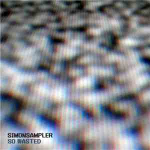 SIMONSAMPLER - So Wasted