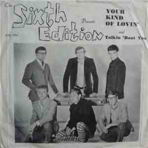 Sixth Edition - Your Kind Of Lovin' / Talking 'Bout You