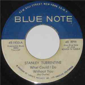 Stanley Turrentine - What Could I Do Without You