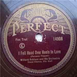 Willard Robison And His Orchestra - I Fell Head Over Heels In Love / When T ...