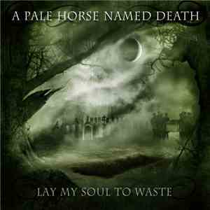 A Pale Horse Named Death - Lay My Soul To Waste