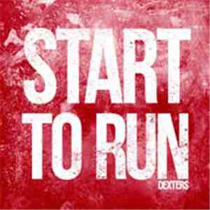 Dexters - Start To Run