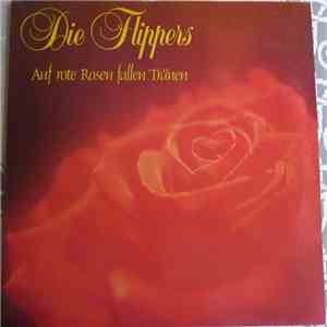 Die Flippers - Auf Rote Rosen Fallen Tränen
