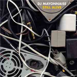 DJ Mayonnaise - Still Alive