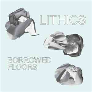 Lithics - Borrowed Floors