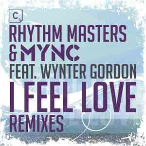 Rhythm Masters & MYNC Feat. Wynter Gordon - I Feel Love (Remixes)