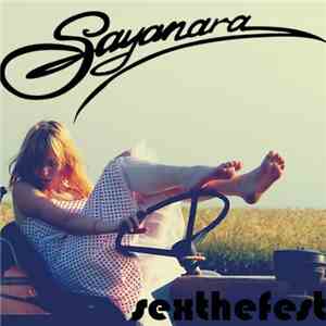 Sayanara - Sex The Fest