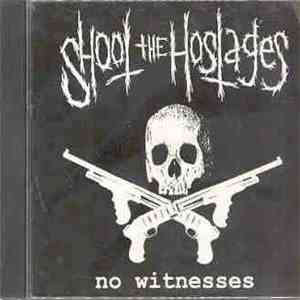 Shoot The Hostages - No Witnesses