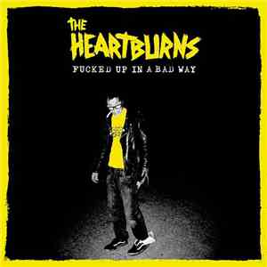 The Heartburns - Fucked Up In A Bad Way