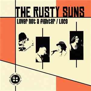 The Rusty Suns - Lover Not A Fighter / Loco