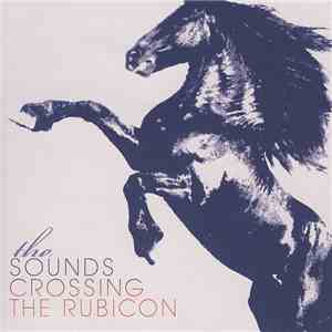 The Sounds - Crossing The Rubicon