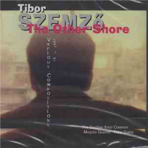 Tibor Szemző, The Gordian Knot Company, Moyzes Quartet, Péter Szalai - The  ...