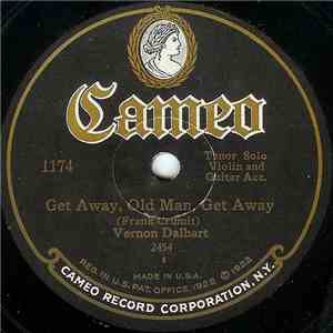 Vernon Dalhart - Get Away, Old Man, Get Away / The Little Old Log Cabin In  ...
