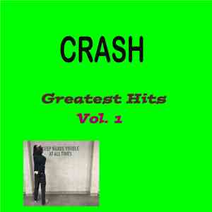 Crash (UK) - Greatest Hits, Vol. 1