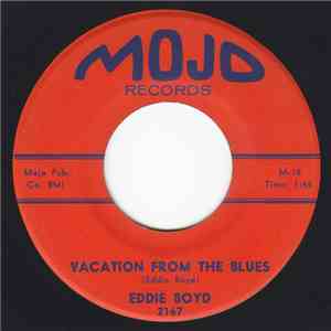 Eddie Boyd - Vacation From The Blues / It's Too Bad