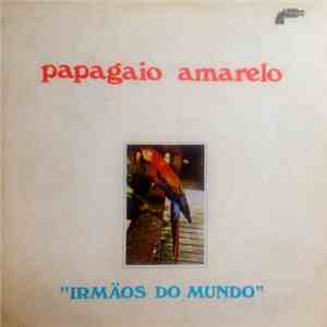 Irmäos Do Mundo - Papagaio Amarelo